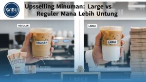 Upselling Minuman: Large vs Reguler Mana Lebih Untung